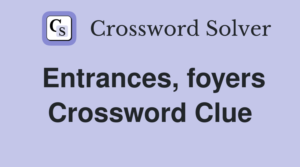Entrances, foyers Crossword Clue Answers Crossword Solver